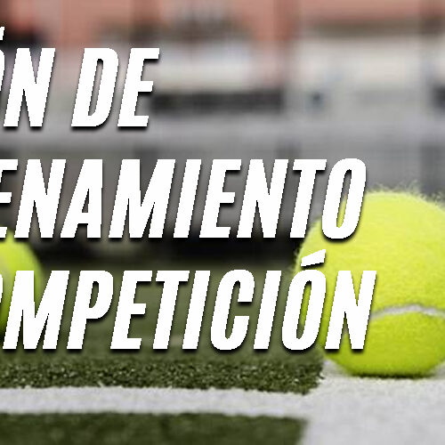 PADEL ENTRENAMIENTO DE COMPETICIÓN