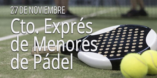 PADEL CTO EXPRÉS DE MENORES DE PÁDEL